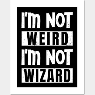 I'm not weird, I'm not wizard Posters and Art